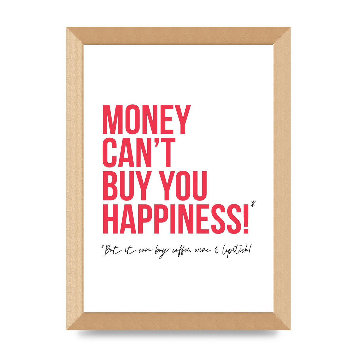 Money Cant Buy You" Printed Poster - A4 framed