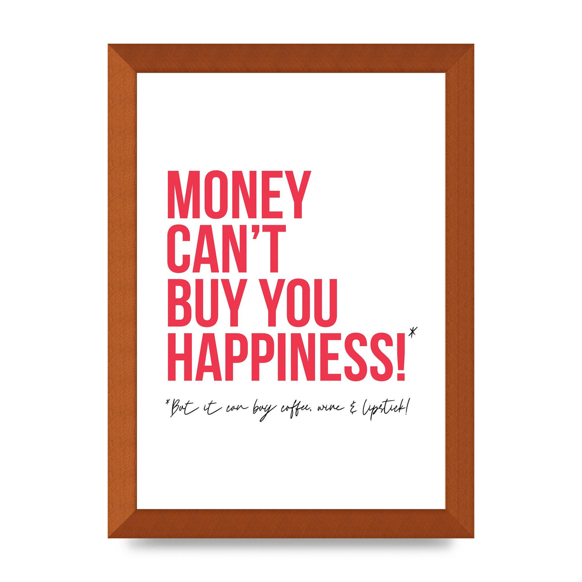 Money Cant Buy You" Printed Poster - A4 framed