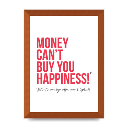 Money Cant Buy You" Printed Poster - A4 framed