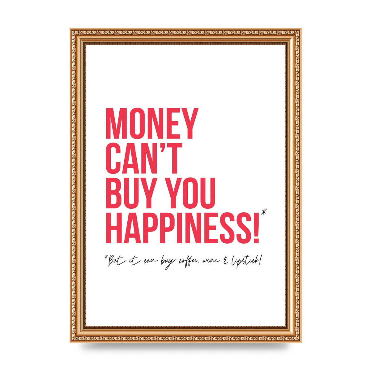 Money Cant Buy You" Printed Poster - A4 framed