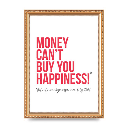 Money Cant Buy You" Printed Poster - A4 framed