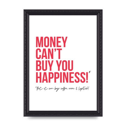 Money Cant Buy You" Printed Poster - A4 framed