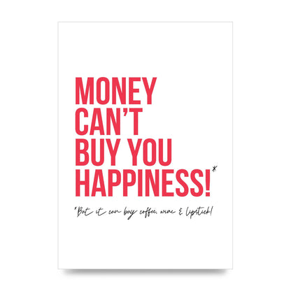 Money Cant Buy You" Printed Poster - unframed print