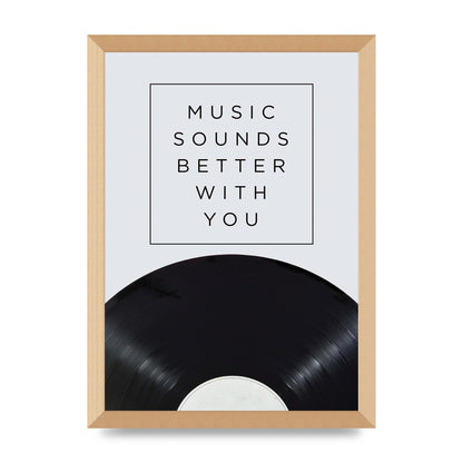 Music Sounds Better With You" Art For The Home - A3 framed