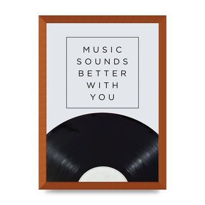 Music Sounds Better With You" Art For The Home - A3 framed