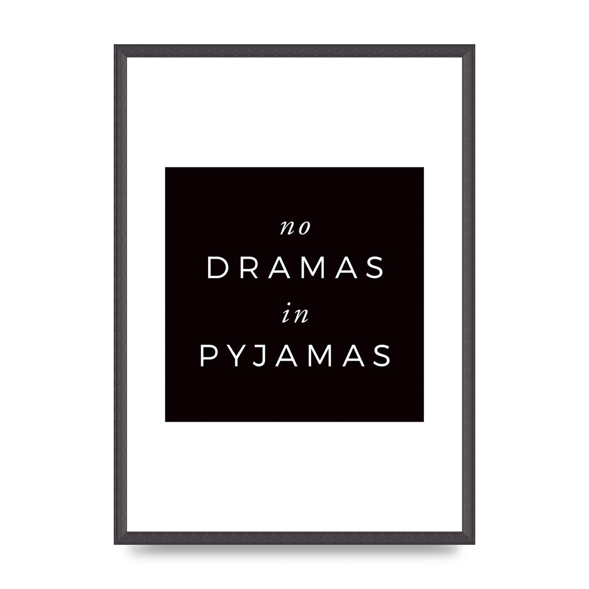 No Dramas" Printed Poster - A2 framed