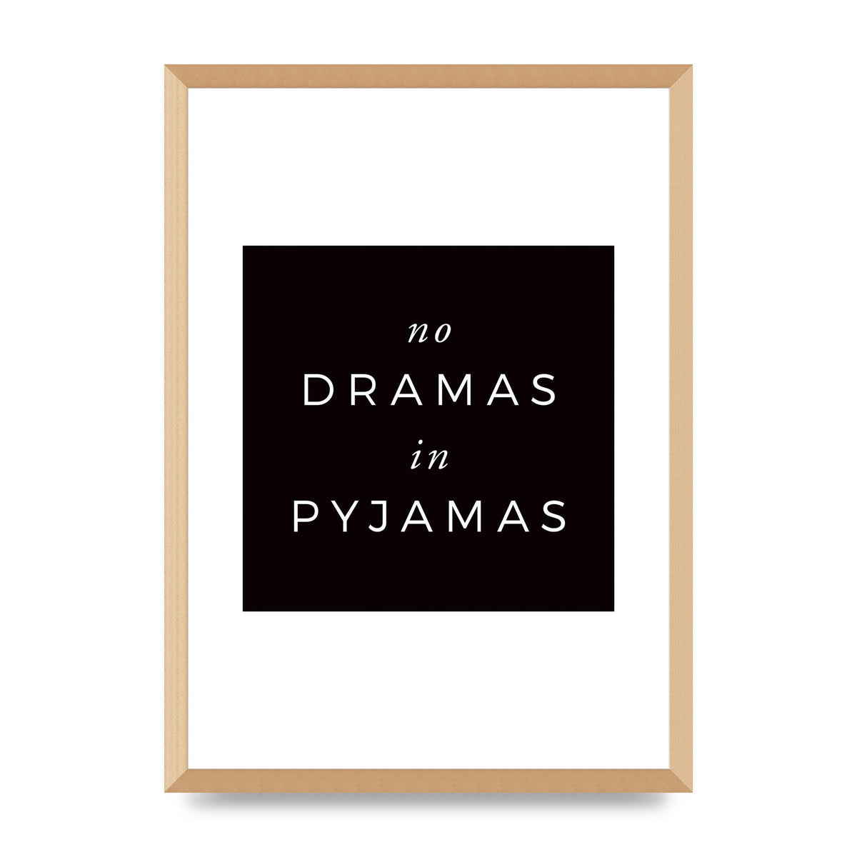No Dramas" Printed Poster - A2 framed