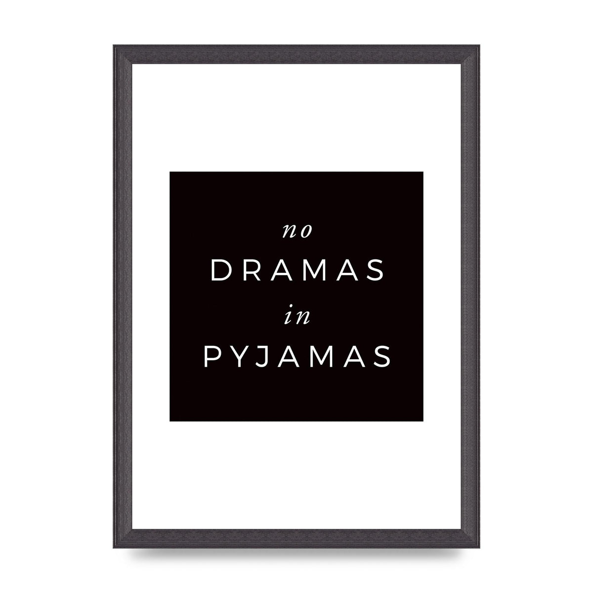 No Dramas" Printed Poster - A3 framed