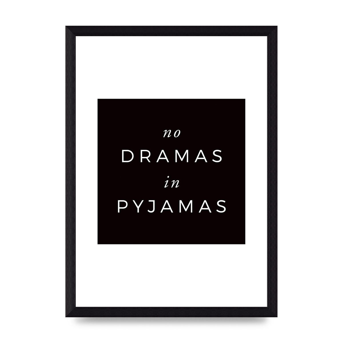 No Dramas" Printed Poster - A4 framed