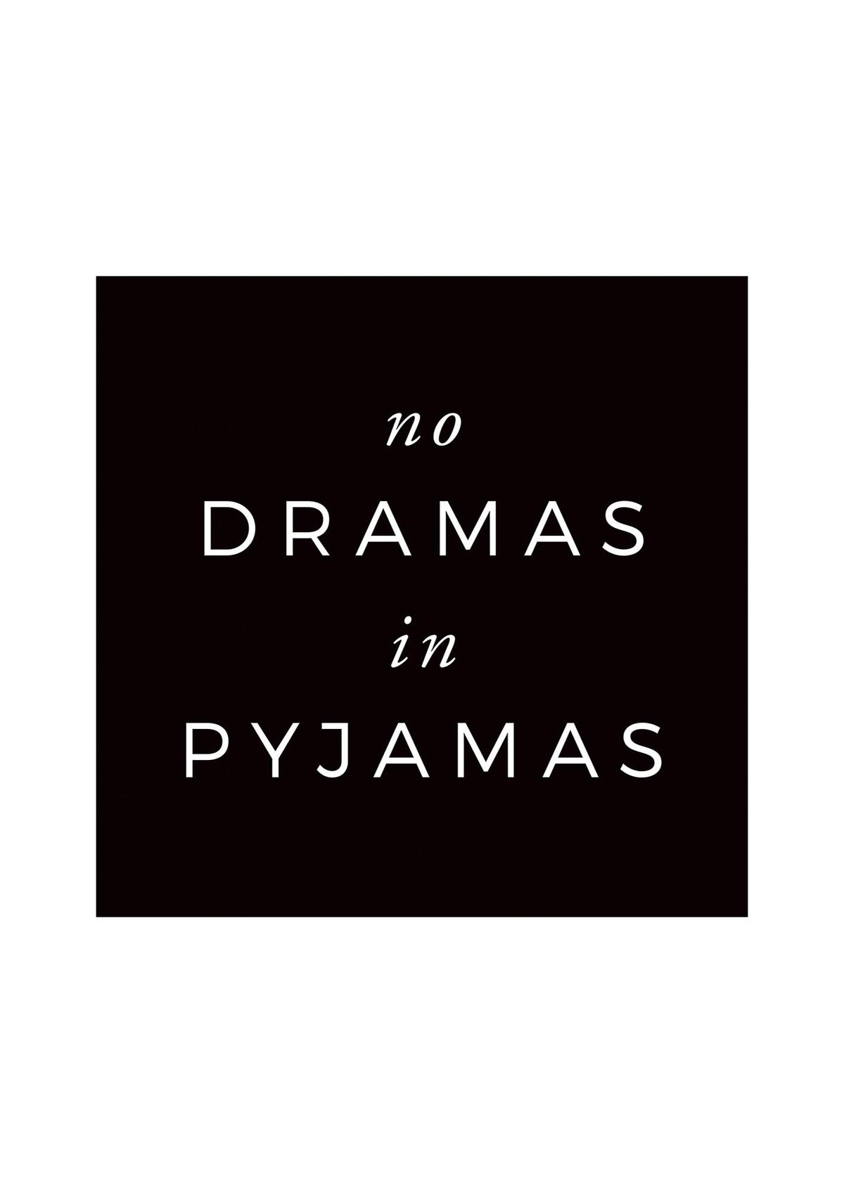 No Dramas" Printed Poster - detail