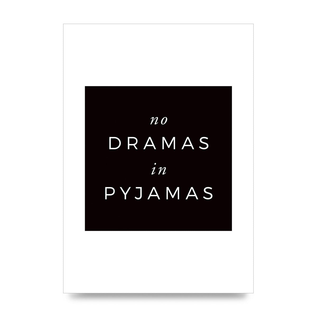 No Dramas" Printed Poster - unframed print