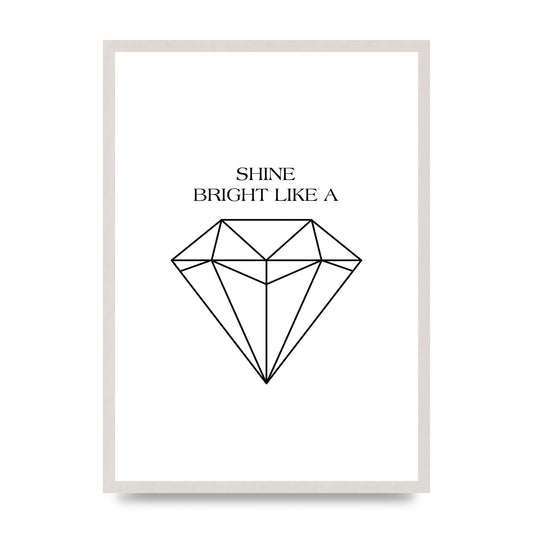Shine Bright Like A Diamond" Art For The Home - A2 framed
