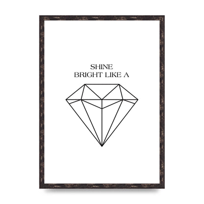 Shine Bright Like A Diamond" Art For The Home - A2 framed