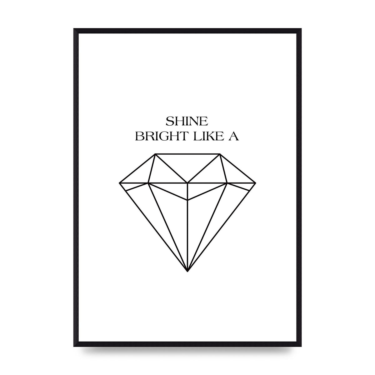 Shine Bright Like A Diamond" Art For The Home - A2 framed