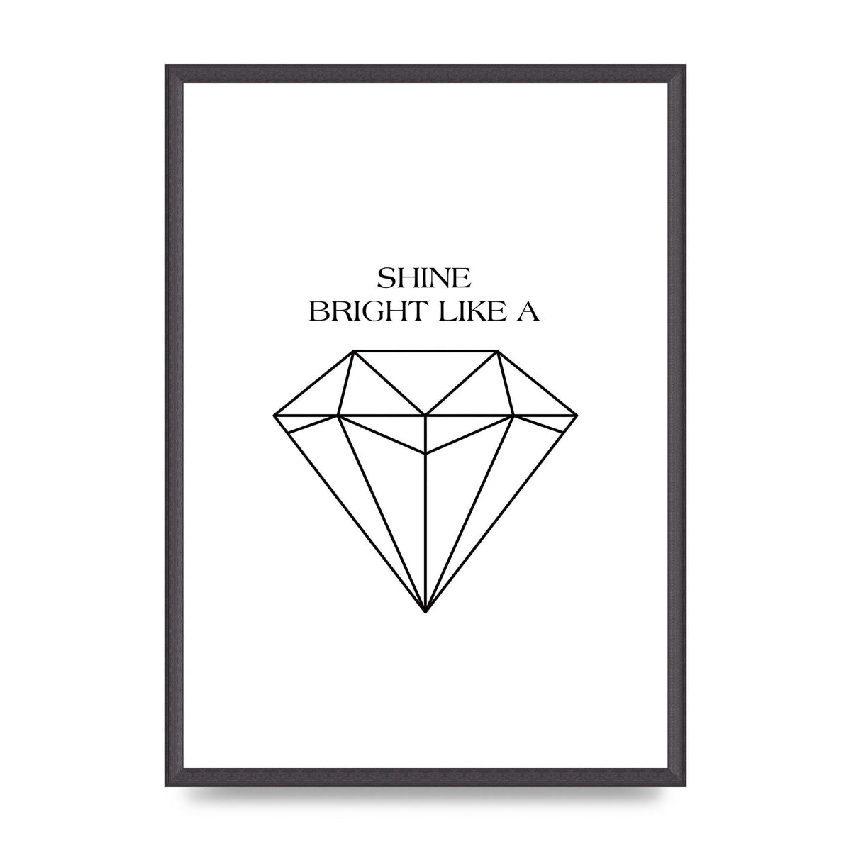 Shine Bright Like A Diamond" Art For The Home - A2 framed