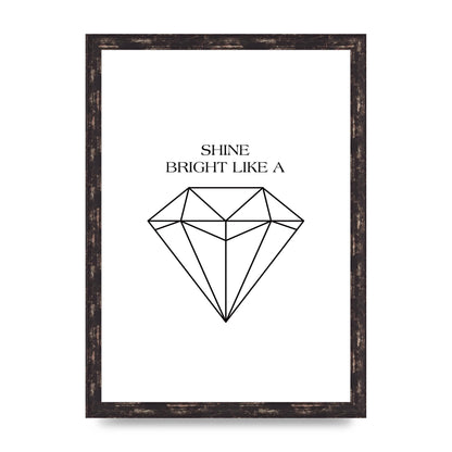 Shine Bright Like A Diamond" Art For The Home - A3 framed