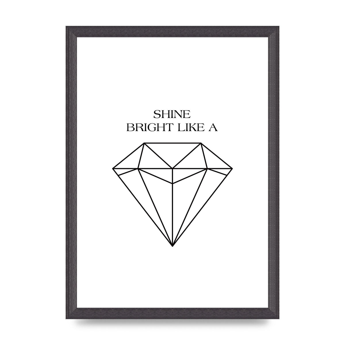 Shine Bright Like A Diamond" Art For The Home - A3 framed