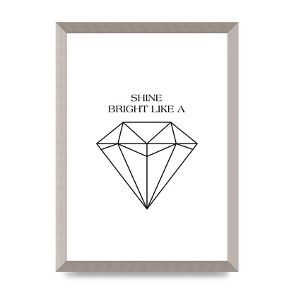 Shine Bright Like A Diamond" Art For The Home - A3 framed