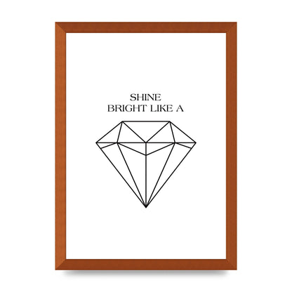 Shine Bright Like A Diamond" Art For The Home - A3 framed