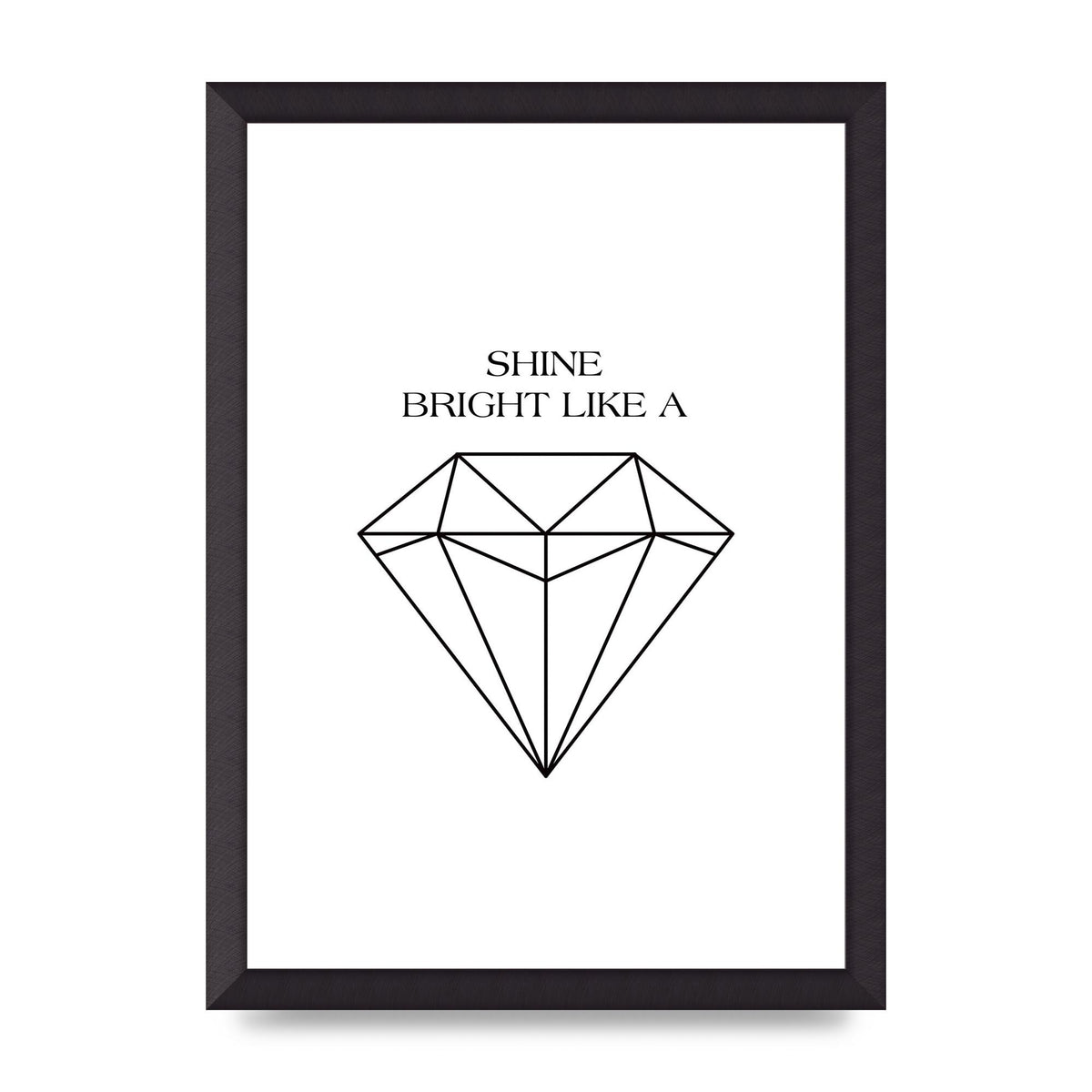 Shine Bright Like A Diamond" Art For The Home - A3 framed