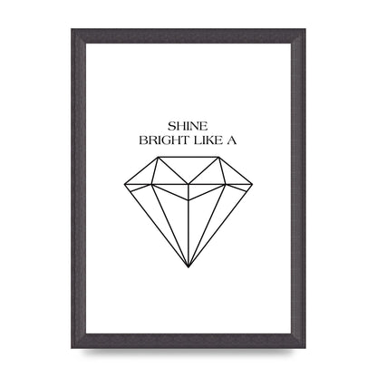 Shine Bright Like A Diamond" Art For The Home - A4 framed