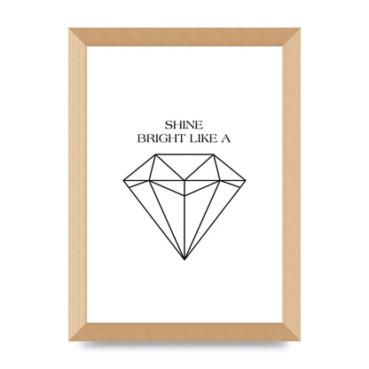 Shine Bright Like A Diamond" Art For The Home - A4 framed