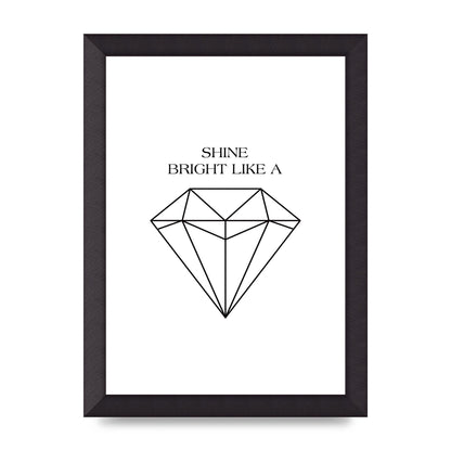 Shine Bright Like A Diamond" Art For The Home - A4 framed