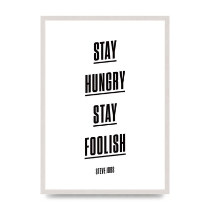 Stay Hungry Stay Foolish" Printed Poster - A2 framed