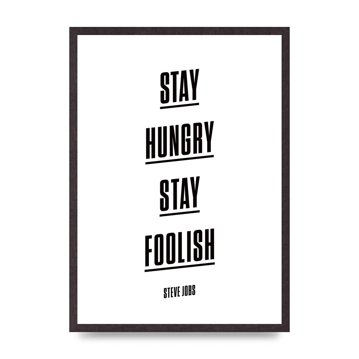 Stay Hungry Stay Foolish" Printed Poster - A2 framed