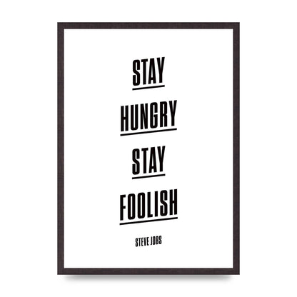 Stay Hungry Stay Foolish" Printed Poster - A2 framed