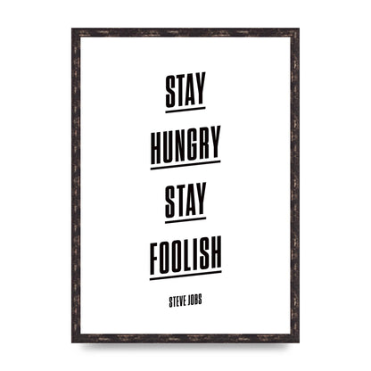 Stay Hungry Stay Foolish" Printed Poster - A2 framed