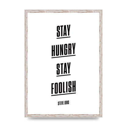 Stay Hungry Stay Foolish" Printed Poster - A2 framed
