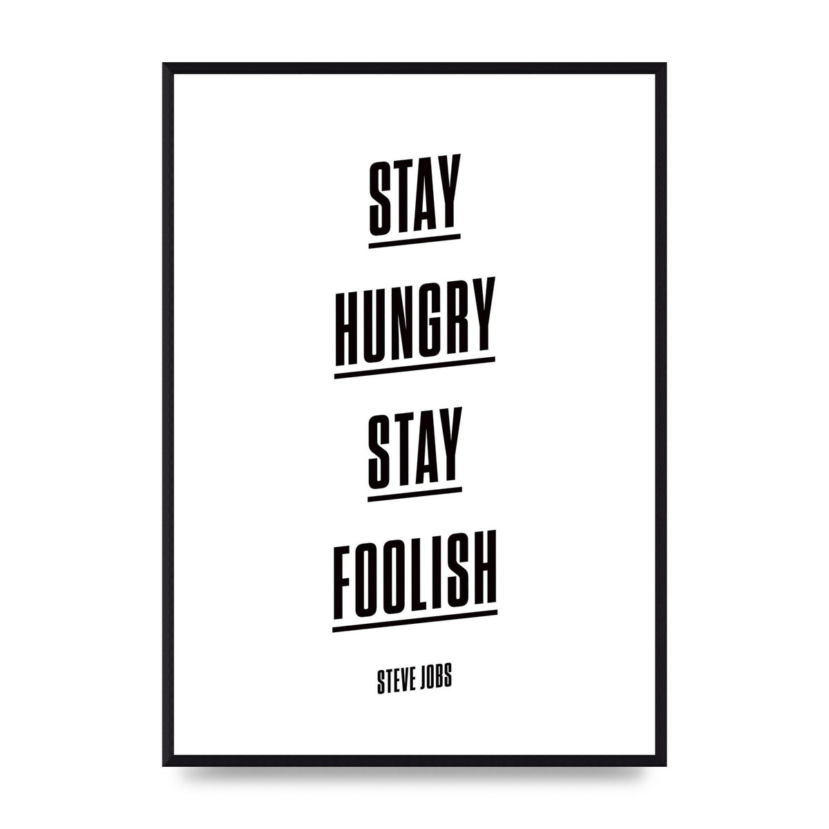 Stay Hungry Stay Foolish" Printed Poster - A2 framed