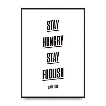 Stay Hungry Stay Foolish" Printed Poster - A2 framed