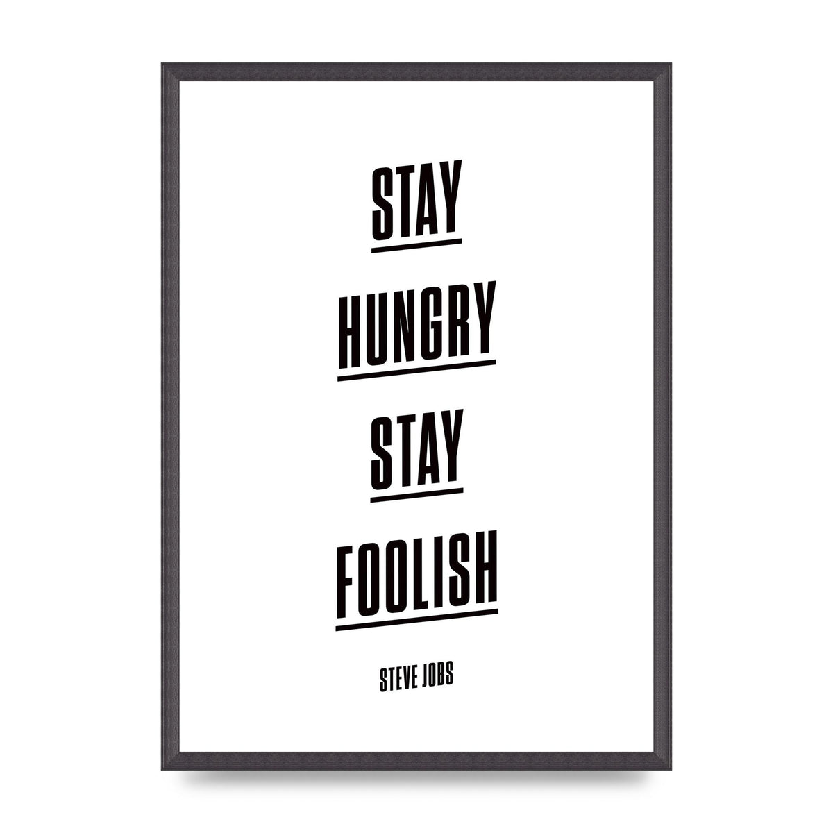Stay Hungry Stay Foolish" Printed Poster - A2 framed