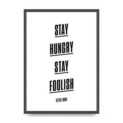 Stay Hungry Stay Foolish" Printed Poster - A2 framed