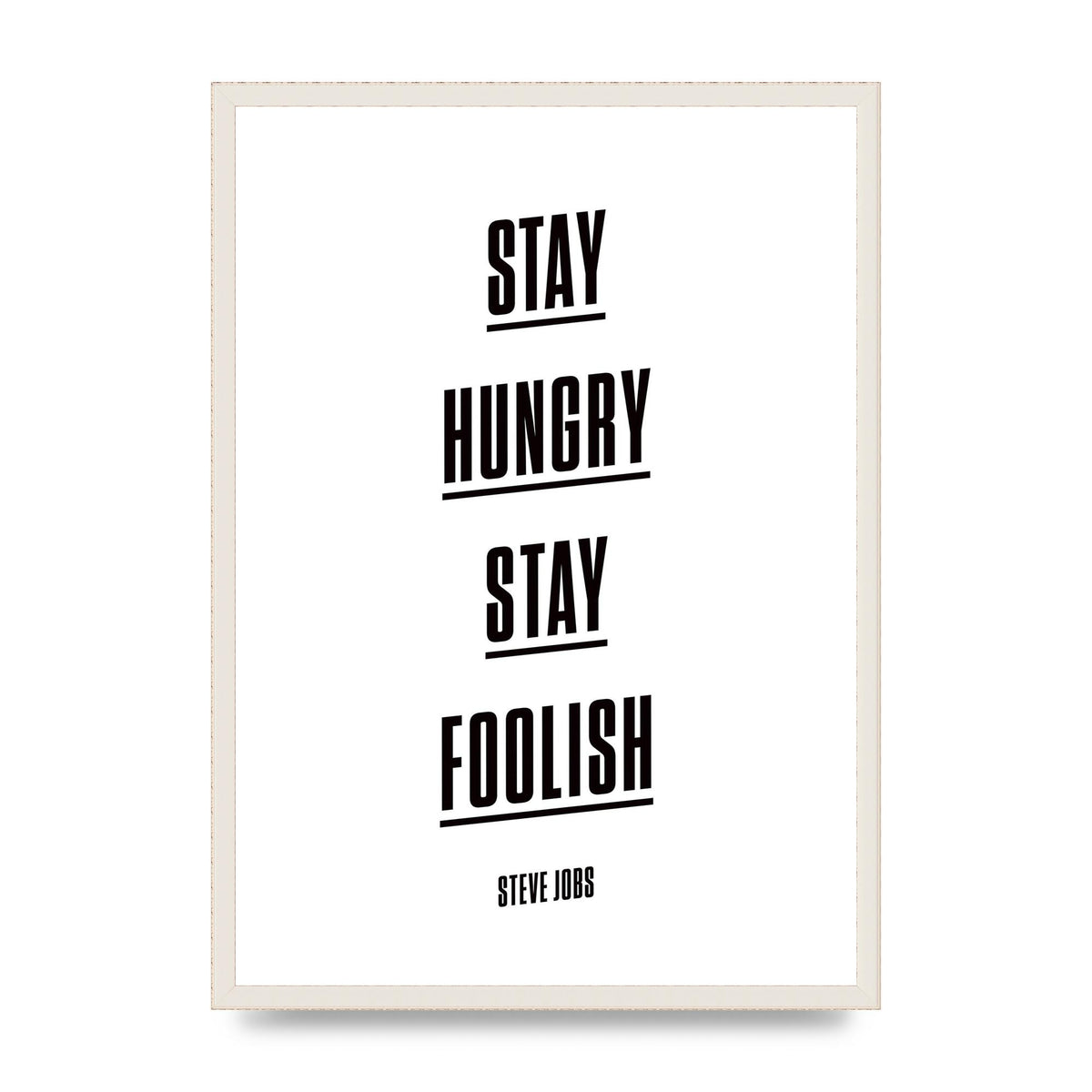 Stay Hungry Stay Foolish" Printed Poster - A2 framed