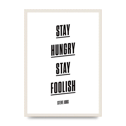 Stay Hungry Stay Foolish" Printed Poster - A2 framed
