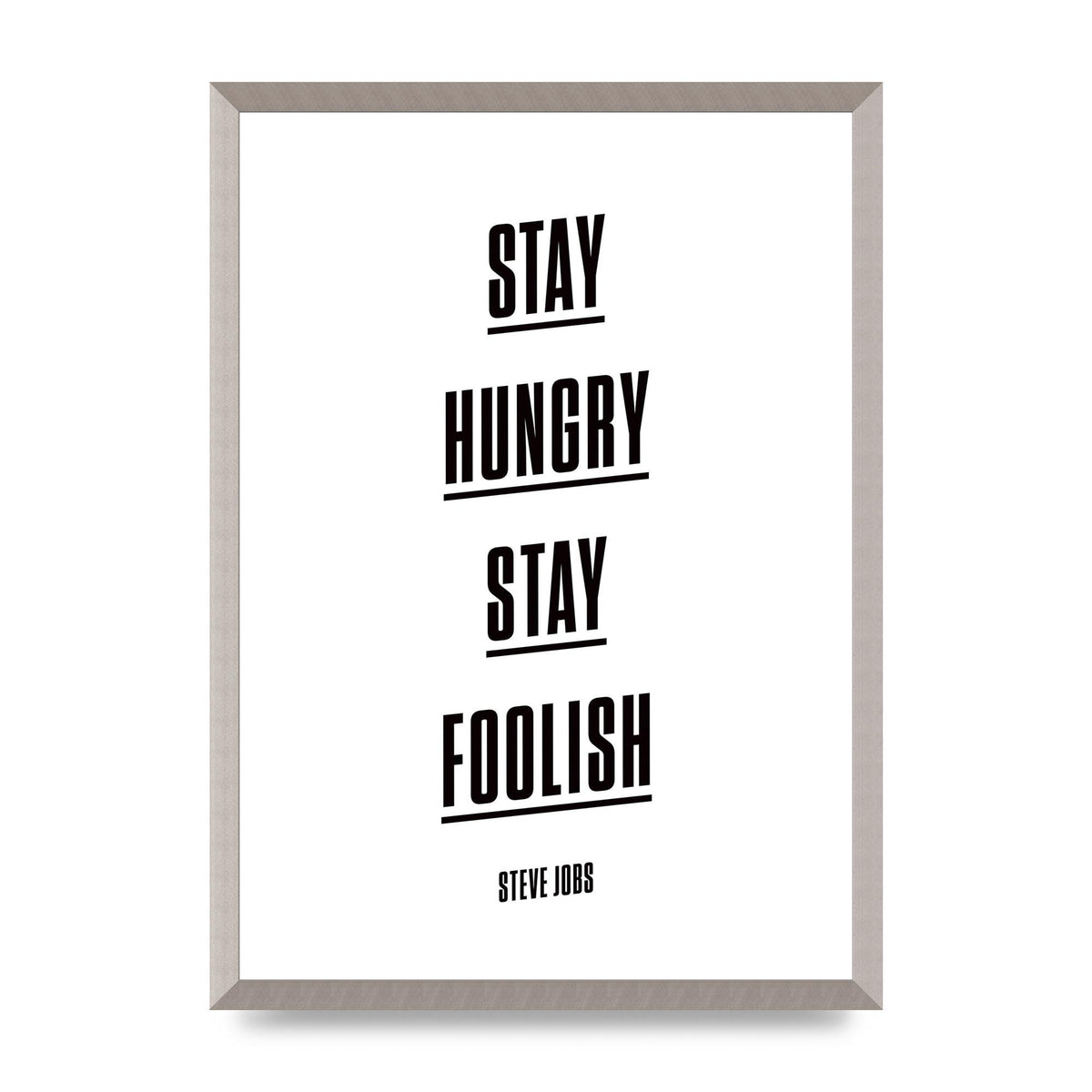 Stay Hungry Stay Foolish" Printed Poster - A2 framed