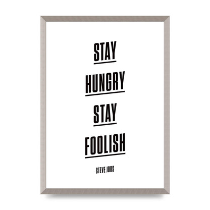 Stay Hungry Stay Foolish" Printed Poster - A2 framed