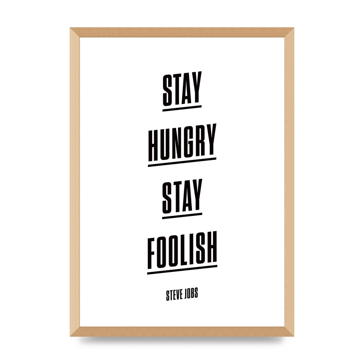 Stay Hungry Stay Foolish" Printed Poster - A2 framed
