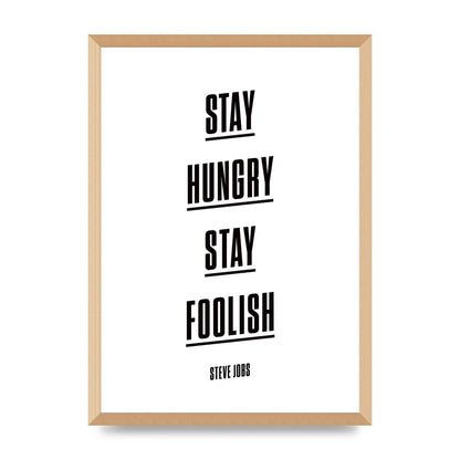 Stay Hungry Stay Foolish" Printed Poster - A2 framed