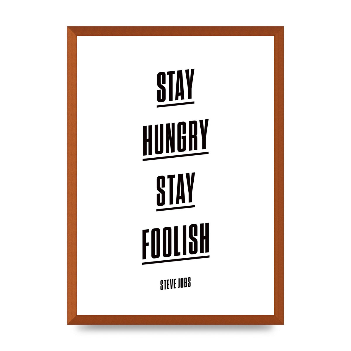 Stay Hungry Stay Foolish" Printed Poster - A2 framed