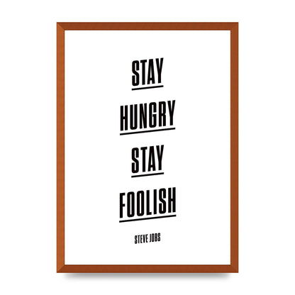 Stay Hungry Stay Foolish" Printed Poster - A2 framed