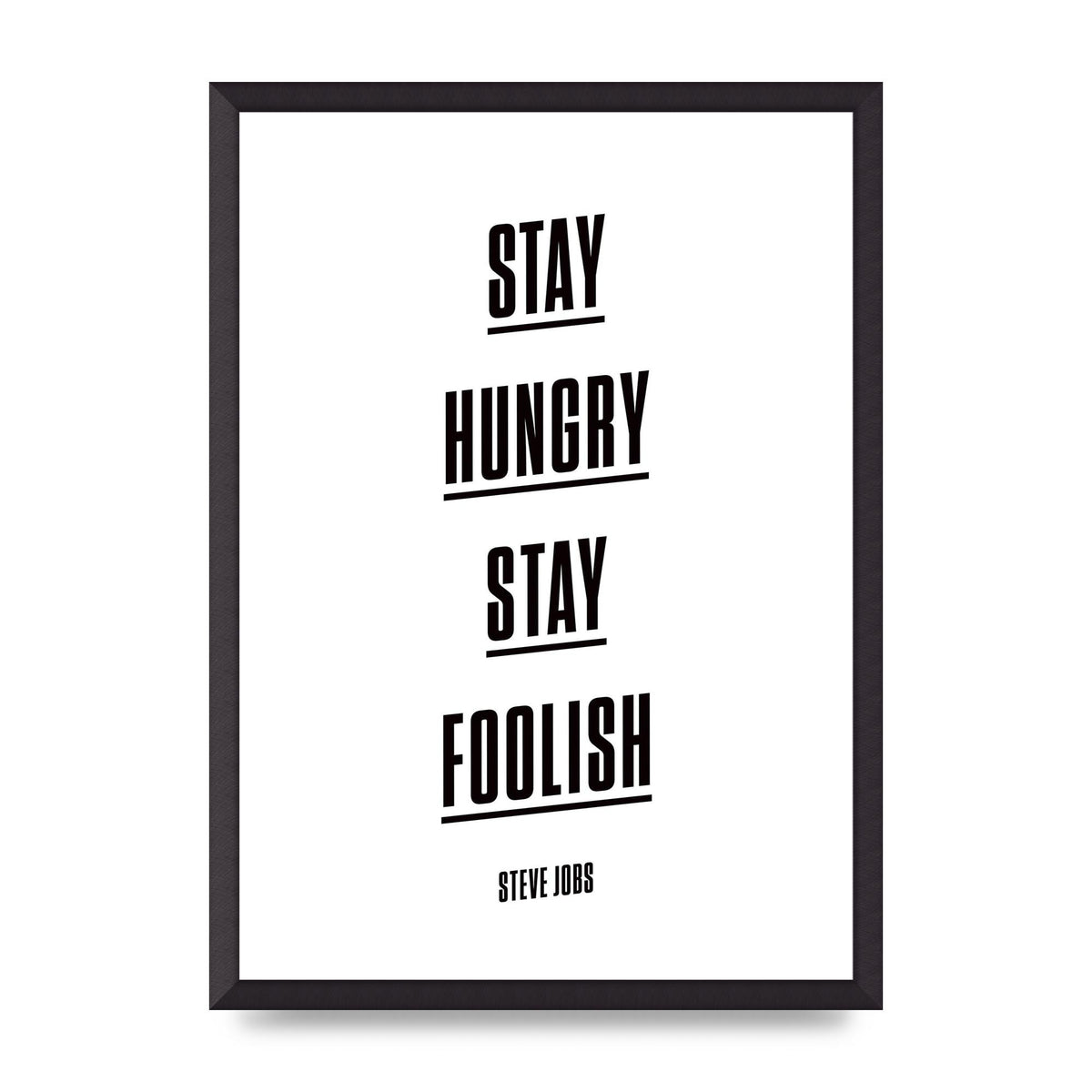 Stay Hungry Stay Foolish" Printed Poster - A2 framed