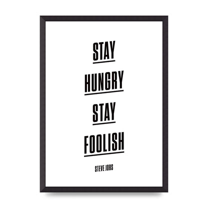 Stay Hungry Stay Foolish" Printed Poster - A2 framed