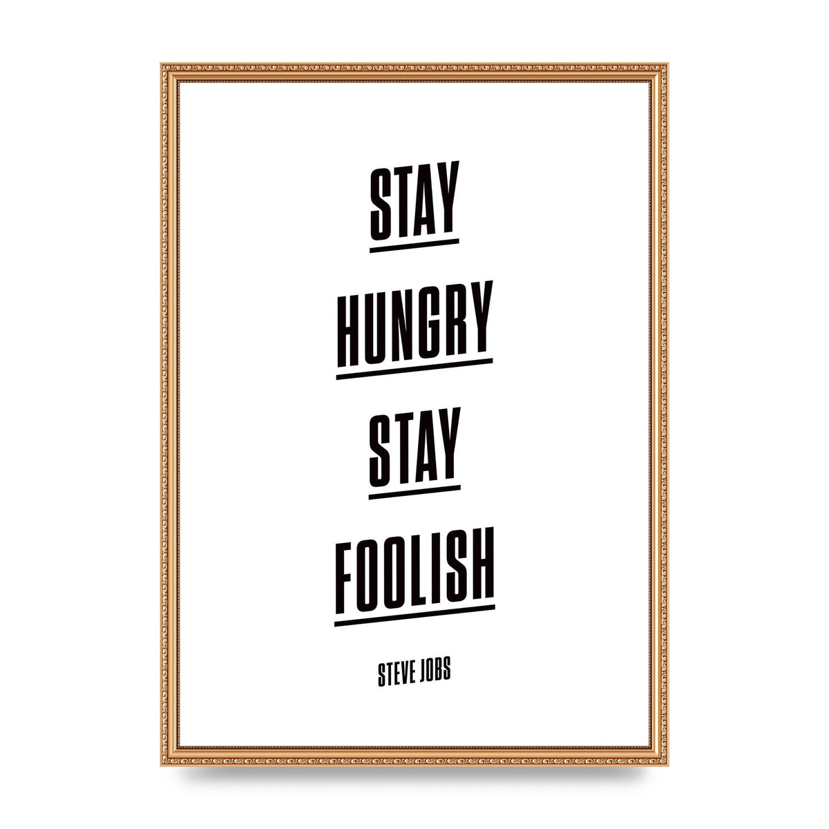 Stay Hungry Stay Foolish" Printed Poster - A2 framed