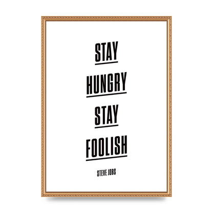 Stay Hungry Stay Foolish" Printed Poster - A2 framed