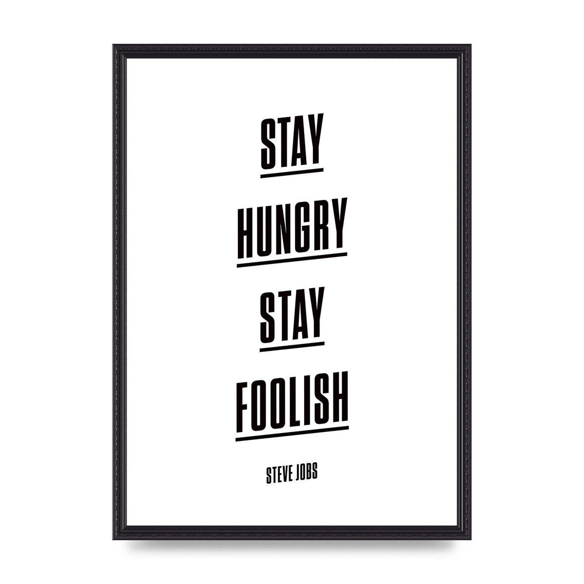 Stay Hungry Stay Foolish" Printed Poster - A2 framed