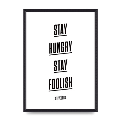 Stay Hungry Stay Foolish" Printed Poster - A2 framed